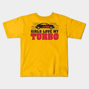 Girls love my turbo Kids T-Shirt